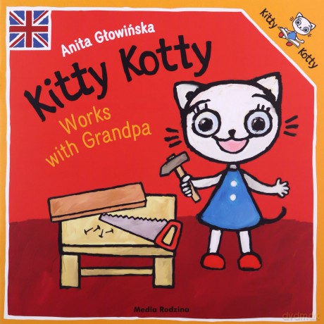 Kitty Kotty works with Grandpa. Kicia Kocia - Anita Głowińska [KSIĄŻKA]