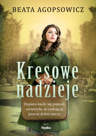 Kresowe nadzieje - Beata Agopsowicz [KSIĄŻKA]