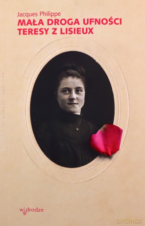 Mała droga ufności Teresy z Lisieux - Jacques Philippe [KSIĄŻKA]