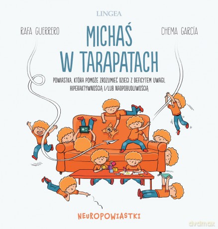 Michaś w tarapatach. Powiastka, która pomoże zrozumieć dzieci z deficytem uwagi, hiperaktywnością i/lub nadpobudliwością - Rafa Guerrero [KSIĄŻKA]