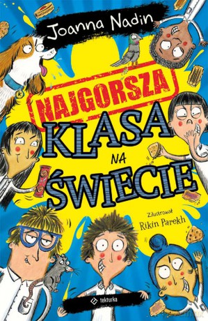 Najgorsza klasa na świecie - Joanna Nadin, Rikin Parekh [KSIĄŻKA]