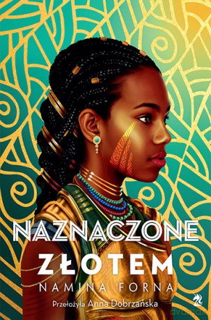 Naznaczone złotem. Niezłomne (Tom 1) - Namina Forna [KSIĄŻKA]