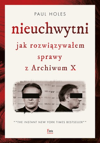 Nieuchwytni. Jak rozwiązywałem sprawy z Archiwum X - Holes Paul [KSIĄŻKA]
