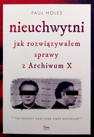 Nieuchwytni. Jak rozwiązywałem sprawy z Archiwum X - Holes Paul [KSIĄŻKA]
