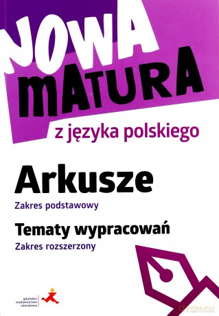 Nowa matura z języka polskiego Arkusze zakres podstawowy Tematy wypracowań zakres rozszerzony - Katarzyna Tomaszek [KSIĄŻKA]