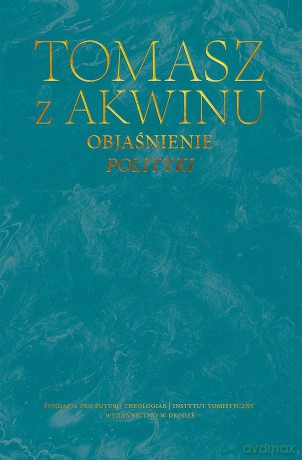 Objaśnienie Polityki. Dzieła wszystkie - Tomasz z Akwinu [KSIĄŻKA]