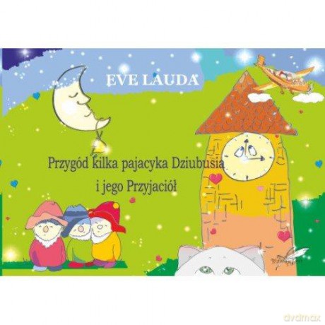 Przygód kilka pajacyka Dziubusia i jego Przyjaciół - Eve Lauda [KSIĄŻKA]