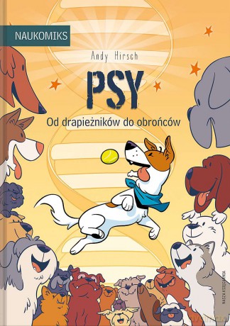 Psy. Od drapieżników do obrońców. Naukomiks - Andy Hirsch [KOMIKS]