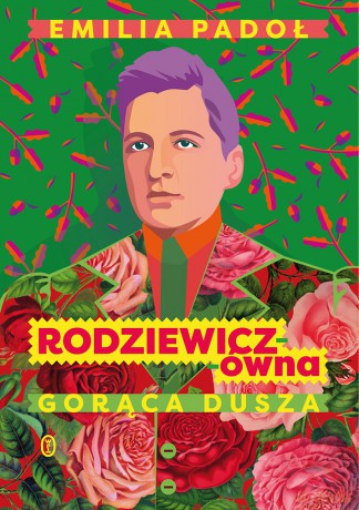 Rodziewicz-ówna. Gorąca dusza - Emilia Padoł [KSIĄŻKA]