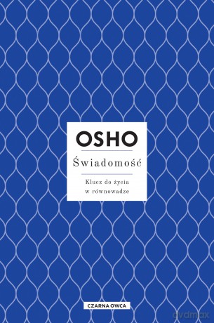 Świadomość. Klucz do życia w równowadze - OSHO [KSIĄŻKA]