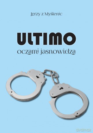 Ultimo oczami jasnowidza - Jerzy z Myślenic [KSIĄŻKA]
