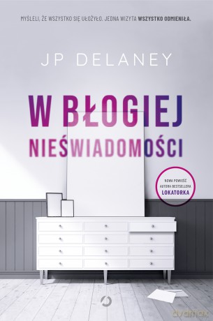 W błogiej nieświadomości - JP Delaney [KSIĄŻKA]