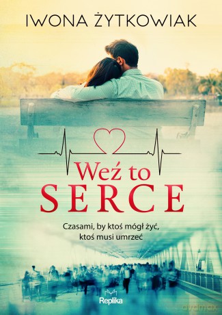 Weź to serce - Iwona Żytkowiak [KSIĄŻKA]