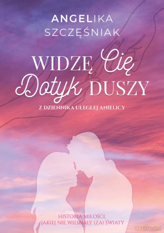 Widzę Cię. Dotyk duszy - Angelika Szczęśniak [KSIĄŻKA]