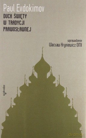 Duch święty w tradycji prawosławnej - Paul Evdokimov [KSIĄŻKA]