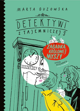 Zagadka królowej myszy. Detektywi z Tajemniczej 5 (Tom 3) - Marta Guzowska [KSIĄŻKA]