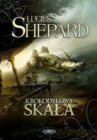 Krokodylowa Skała - Lucius Shepard [KSIĄŻKA]