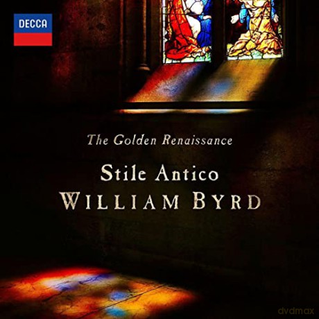 Stile Antico: The Golden Renaissance: William Byrd [CD]