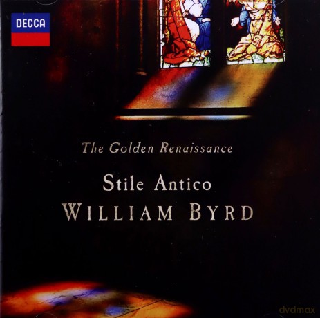 Stile Antico: The Golden Renaissance: William Byrd [CD]