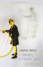 Ciemno prawie noc - Joanna Bator [KSIĄŻKA]