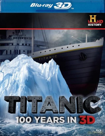 Titanic: 100 Years in 3D [Blu-Ray 3D]