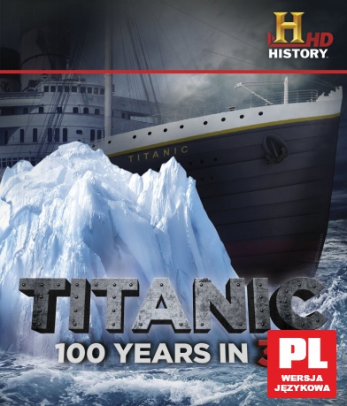 Titanic: 100 Years in 3D [Blu-Ray 3D]