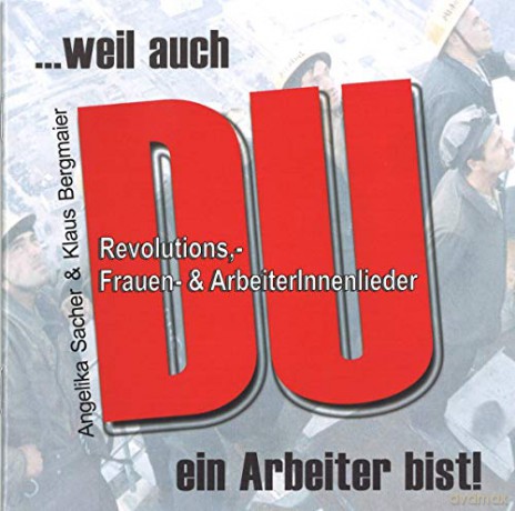 Angelika Sacher: ...weil auch DU ein Arbeiter bist! [CD]