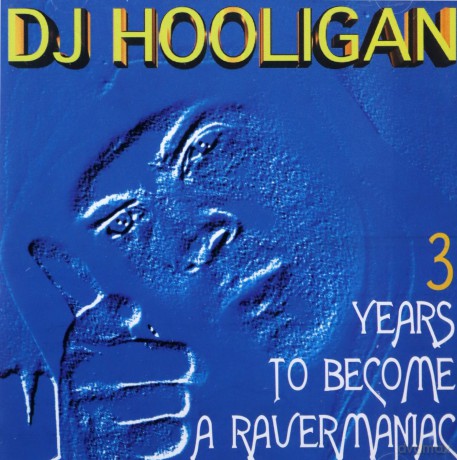 Dj Hooligan: 3 years to become a ravermaniac [CD]