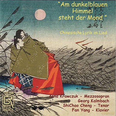 Anna Krawczuk: Am dunkelblauen Himmel steht der Mond - Chinesische Lyrik im Lied [CD]
