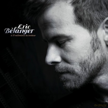 Eric Belanger: 35 Millimetres Du Bonheur [CD]
