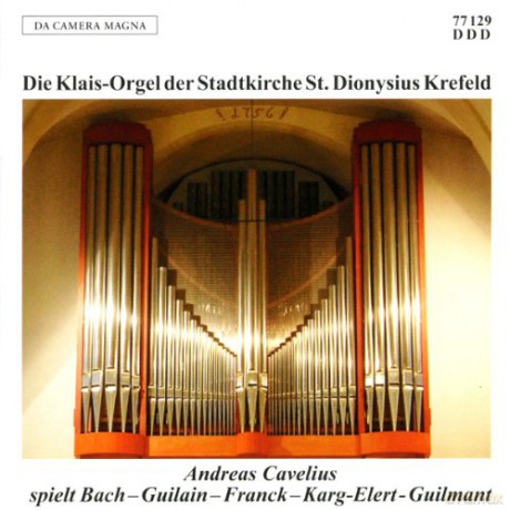 Andreas Cavelius (Orgel): Die Klais-Orgel der Stadtkirche St.Dionysius in Krefeld [CD]