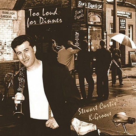 Stewart Curtis' K-Groove: Too Loud for Dinner [CD]
