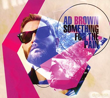 Ad Brown: Something for the Pain [CD]