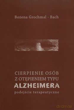 Cierpienie Osób Z Otępieniem Typu Alzheimera. Podejście terapeutyczne [KSIĄŻKA]