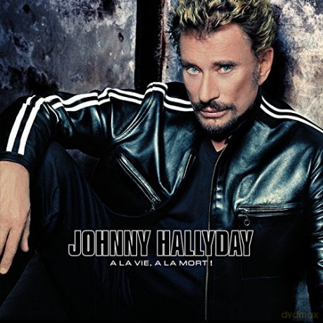 Hallyday Johnny: A la Vie a la Mort!-Limite [2CD]