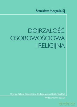 Dojrzałość Osobowościowa I Religijna. Luigi Maria Rulla i jego teorie psychologiczne oraz poglądy antropologiczne [KSIĄŻKA]