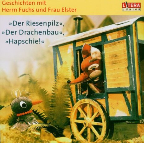 Geschichten mit Herrn Fuchs und Frau Elster. Der Riesenpilz. Der Drachenbau. Hapschie! [CD]