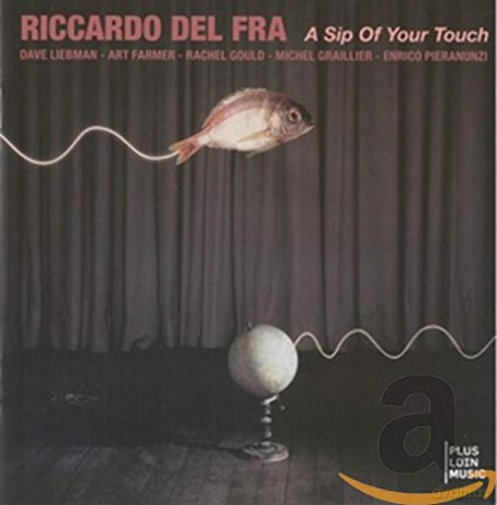 Riccardo Del Fra: A Sip of Your Touch [CD]