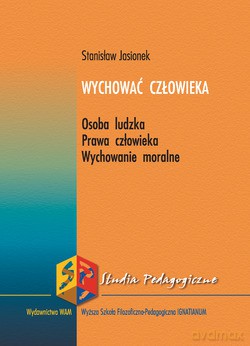 Wychować Człowieka. Osoba ludzka. Prawa człowieka. Wychowanie moralne [KSIĄŻKA]