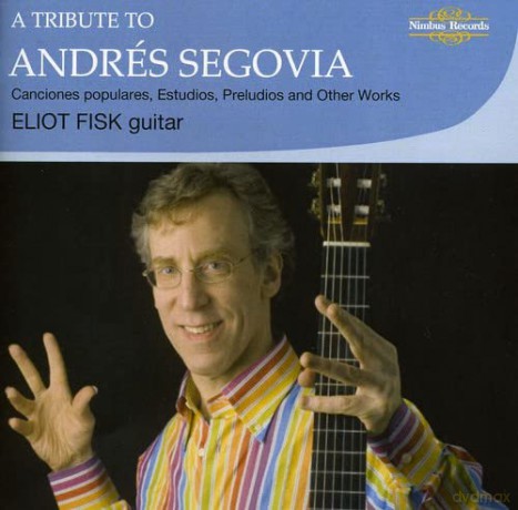 Eliot Fisk: A Tribute to Andres Segovia [CD]