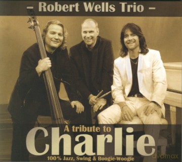 Robert Trio Wells: A Tribute to Charlie [CD]