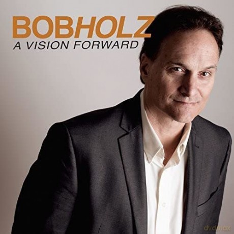 Bob Holz: A Vision Forward [CD]