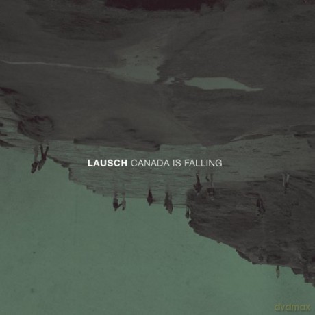 Lausch: Canada Is Falling [CD]