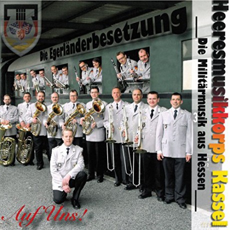 Heeresmusikkorps Kassel: Auf Uns! [CD]