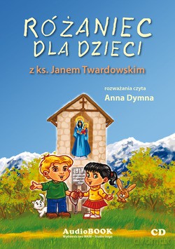 Różaniec Dla Dzieci. Z KS. JANEM TWARDOWSKIM [CD]