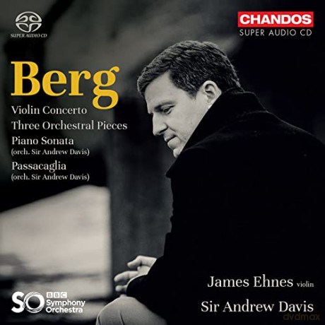 James Ehnes: Alban Berg: Violinkonzert, 3 Orchesterstücke Op. 6, Passacaglia [CD]
