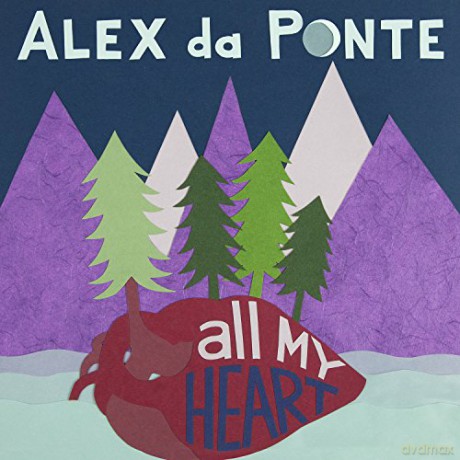 Alex Da Ponte: All My Heart [CD]