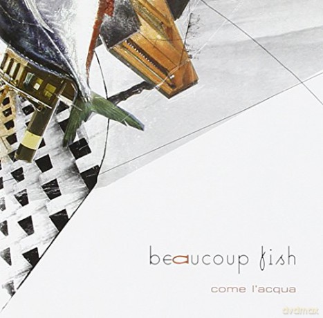 Beaucoup Fish: Come L'acqua [CD]