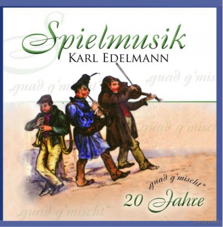 Spielmusik Karl Edelmann: guad g'mischt - 20 Jahre [CD]