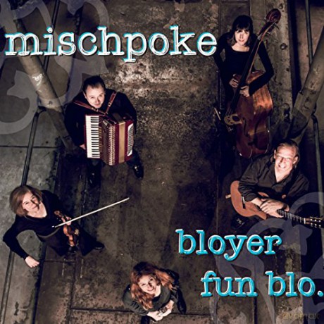 Mischpoke: Bloyer fun blo... [CD]